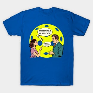 PickleBall in your pocket T-Shirt